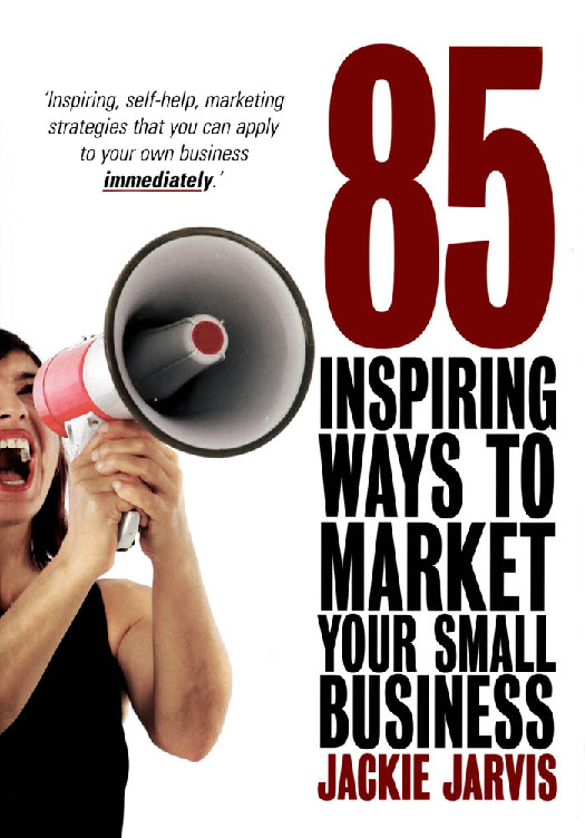 85 inspiring ways to market your small business_ inspiring, self-help marketing strategies that you can apply to your own business immediately