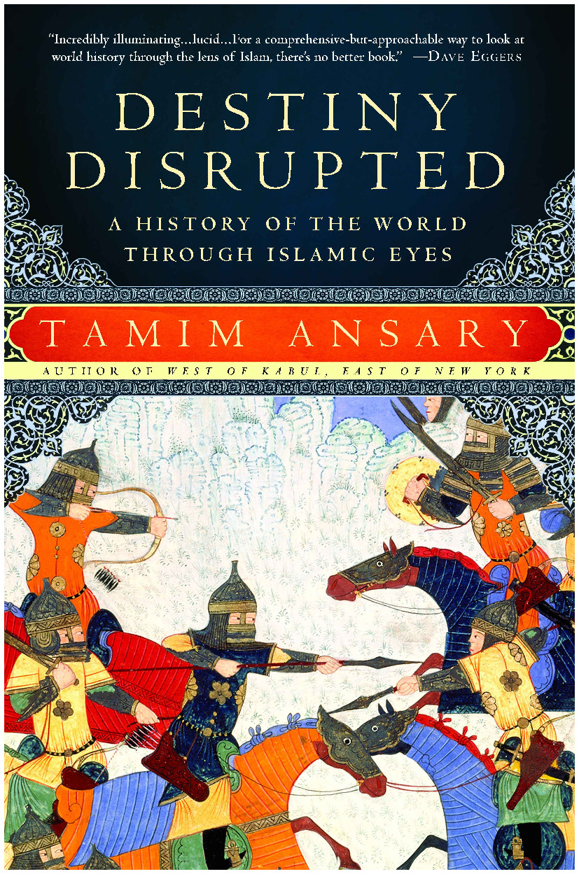 Destiny Disrupted_ A History of the World Through Islamic Eyes