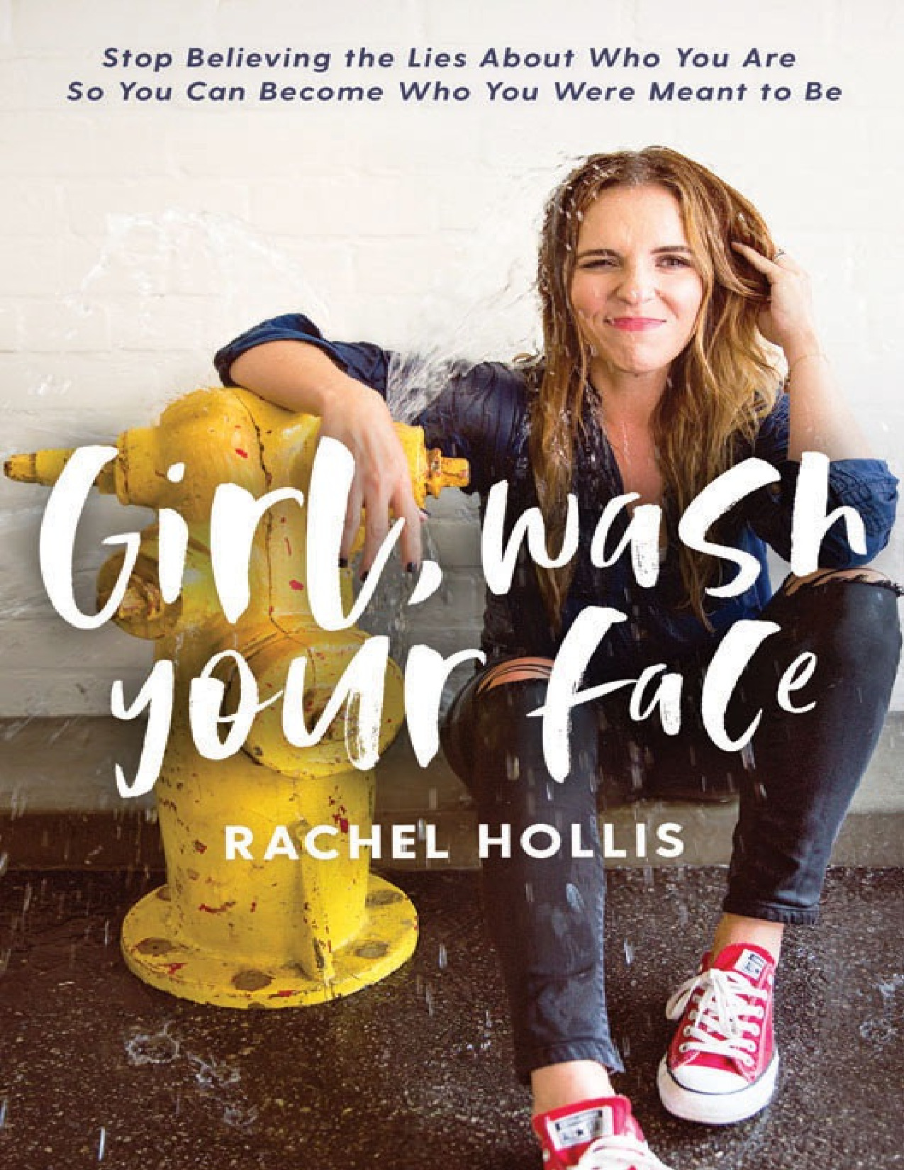 Girl, Wash Your Face_ Stop Believing the Lies About Who You Are so You Can Become Who You Were Meant to Be