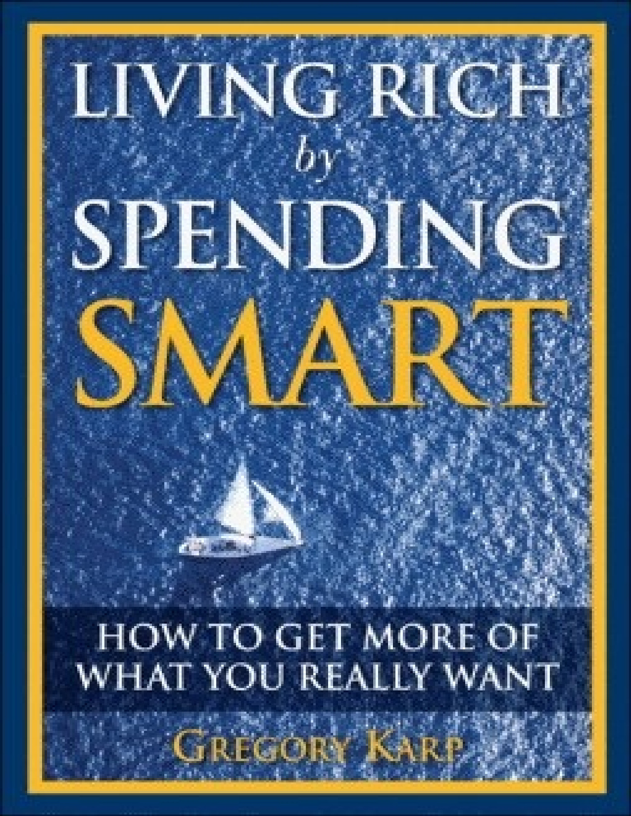 Living Rich by Spending Smart_ How to Get More of What You Really Want