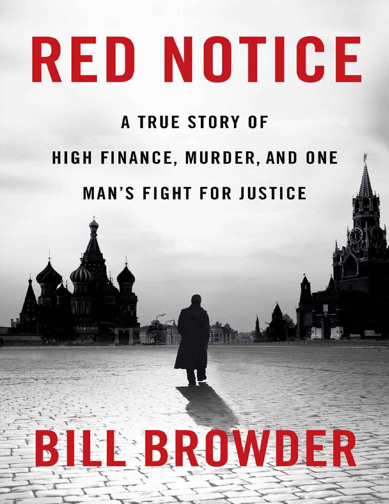 Red notice_ a true story of high finance, murder, and one man_s fight for justice